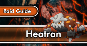 Heatran Raid Guide