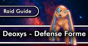 Deoxys - Defense Forme Raid Guide