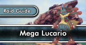 Mega Lucario Raid Guide