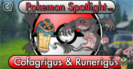 Pokemon Spotlight Vol.2: Cofagrigus & Runerigus