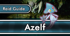Azelf Raid Guide