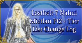 Lostbelt 7 Nahui Mictlan Pt2 - Tier List Change Log