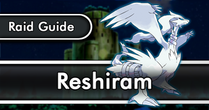 Reshiram Raid Guide