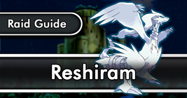 Reshiram Raid Guide