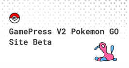 GamePress V2 Pokemon GO Site Beta