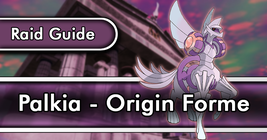 Palkia (Origin Forme) - Raid Guide