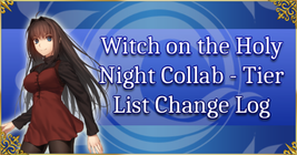 Witch on the Holy Night Collab - Tier List Change Log