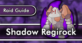 Shadow Regirock Raid Guide