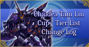 Chaldea Tam Lin Cup - Tier List Change Log