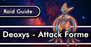 Deoxys - Attack Forme Raid Guide